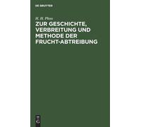 H H Ploss Zur Geschichte, Verbreitung Und Methode Der Frucht- (Copertina rigida)