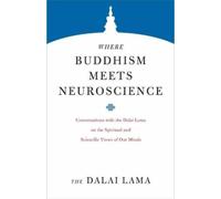 H.H. The Dalai Lama Where Buddhism Meets Neuroscience (Tascabile)