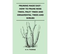 H. H. Thomas Pruning Made Easy - How To Prune Rose Trees, Fruit Tree (Tascabile)