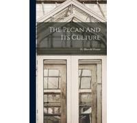 H Harold Hume The Pecan And Its Culture (Copertina rigida)