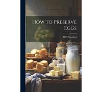 H Hudson Stoddard How to Preserve Eggs (Tascabile)