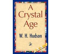 H Hudson W H Hudson W H Hudson A Crystal Age (Copertina rigida)