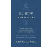 H Irving Hancoc Jiu-Jitsu Combat Tricks - Japanese Feats of Attack a (Tascabile)