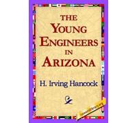 H Irving Hancock The Young Engineers in Arizona (Copertina rigida)