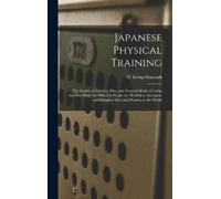 H. Irving (Harrie Irving) 1... Hanco Japanese Physical Traini (Copertina rigida)