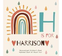 H is for Harrison: A Personalized Children's Book: An Alphabet Adventure All About You!