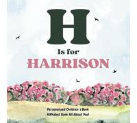 H is for Harrison: An Alphabet All About You!: A Personalized Children's Book.