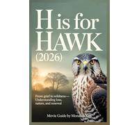 H Is for Hawk (2026) Movie Guide: From Grief to Wildness-Understanding Loss, Nature, and Renewal