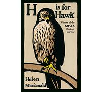 H is for Hawk: The Sunday Times bestseller and Costa and Samuel Johnson Prize Winner