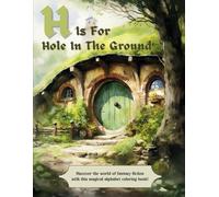 H Is For Hole In The Ground: A Fantasy Alphabet Coloring Book: Exploring The Magical Realm Of Fantasy Literature For Children While They Learn Their ABC's