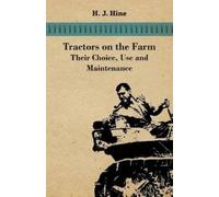 H. J. Hine Tractors On The Farm - Their Choice, Use And Maintenance (Tascabile)