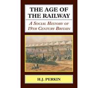 H. J. Perkin Age of the Railway (Tascabile)