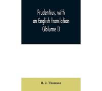 H J Thomson Prudentius, with an English translation (Volume I) (Tascabile)