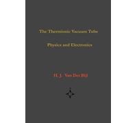 H J Van Der Bij The Thermionic Vacuum Tube-Physics and Electr (Copertina rigida)