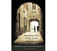 H. James Garrett Learning to be in the World with Others (Tascabile)