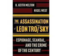 H. Keith Melton Nigel West The Assassination of Leon Trotsky (Copertina rigida)