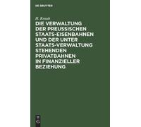 H Kosub Die Verwaltung Der Preussischen Staats-Eisenbahnen Un (Copertina rigida)