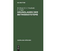 H Krayl E J Neuhold C Unger Grundlagen der Betriebssysteme (Copertina rigida)