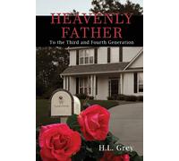 H L Grey Heavenly Father: To the Third and Fourth Generation (Tascabile)