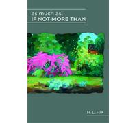 H L Hix As Much As, If Not More Than (Tascabile)