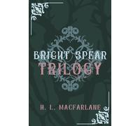 H L Macfarlane Bright Spear trilogy (Tascabile) Bright Spear trilogy