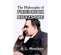 H L Mencken The Philosophy of Friedrich Nietzsche (Copertina rigida)