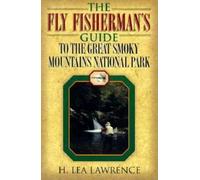 H. Lea Lawrence The Fly Fisherman's Guide to the Great Smoky Mountai (Tascabile)