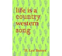H. Lee Barnes Life Is A Country Western Song (Tascabile)