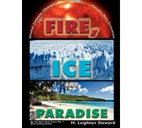 H. Leighton Steward Fire, Ice, and Paradise (Tascabile)
