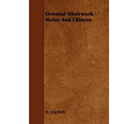 H. Ling Roth Oriental Silverwork - Malay And Chinese (Tascabile)