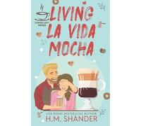 H M Shander Living La Vida Mocha (The Coffee Loft Series) (Tascabile)