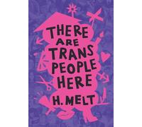 H. Melt There Are Trans People Here (Copertina rigida)