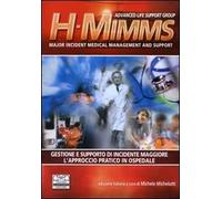 H-MIMMS. Major incident medical management and support. Gestione e supporto di incidente maggiore. L'approccio pratico in ospedale