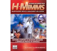 H-MIMMS. Major incident medical management and support. Gestione e supporto di incidente maggiore. L'approccio pratico in ospedale