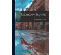 H Montgomery Hyde Mexican Empire (Tascabile)