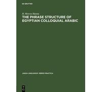 H. Morcos Hanna The phrase structure of Egyptian colloquial A (Copertina rigida)