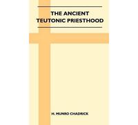 H. Munro Chadri The Ancient Teutonic Priesthood (Folklore History Se (Tascabile)