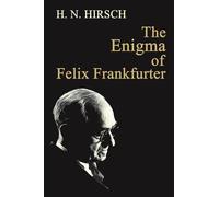 H N Hirsch The Enigma of Felix Frankfurter (Tascabile)