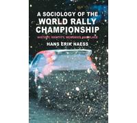 H. Naess A Sociology of the World Rally Championship (Tascabile)