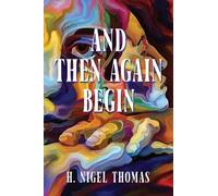 H. Nigel Thomas And Then Again Begin (Tascabile)