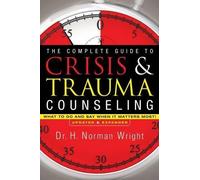 H. Norman Wrigh The Complete Guide to Crisis & Trauma Counsel (Copertina rigida)