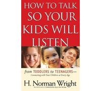 H. Norman Wright DMin How to Talk So Your Kids Will Listen (Tascabile)