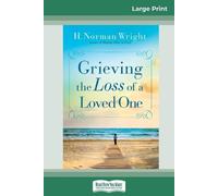 H Norman Wright Grieving the Loss of a Loved One (16pt Large Print E (Tascabile)