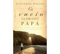 H. Norman Wright Un vacío llamado papá (Tascabile)