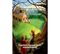 H nsel And Gretel: A Fairy Opera In Three Acts