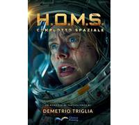 H.O.M.S. Fase uno: complotto spaziale. Nuova ediz.
