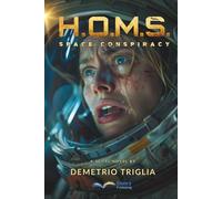 H.O.M.S. - Phase One: Space Conspiracy: A sci-fi thriller set between Earth, the Moon, Mars… and beyond