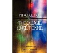 H Orton Wiley Paul T Culbertso Introduction à la théologie chrétienn (Tascabile)