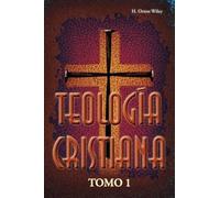 H Orton Wiley Teología cristiana, Tomo 1 (Tascabile)