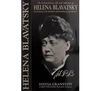 H. P. B.: The Extraordinary Life & Influence of Helena Blavastsky